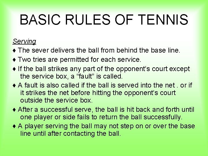 BASIC RULES OF TENNIS Serving ♦ The sever delivers the ball from behind the
