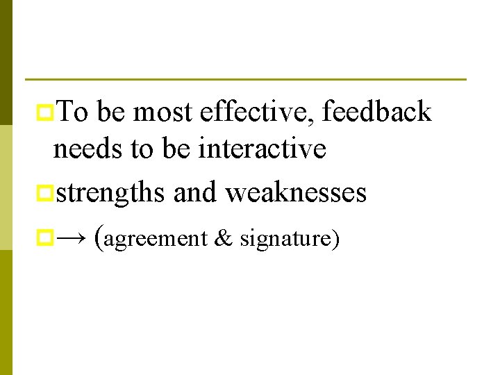 p. To be most effective, feedback needs to be interactive pstrengths and weaknesses p→