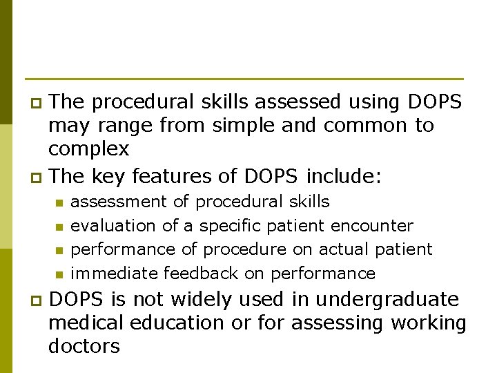 The procedural skills assessed using DOPS may range from simple and common to complex