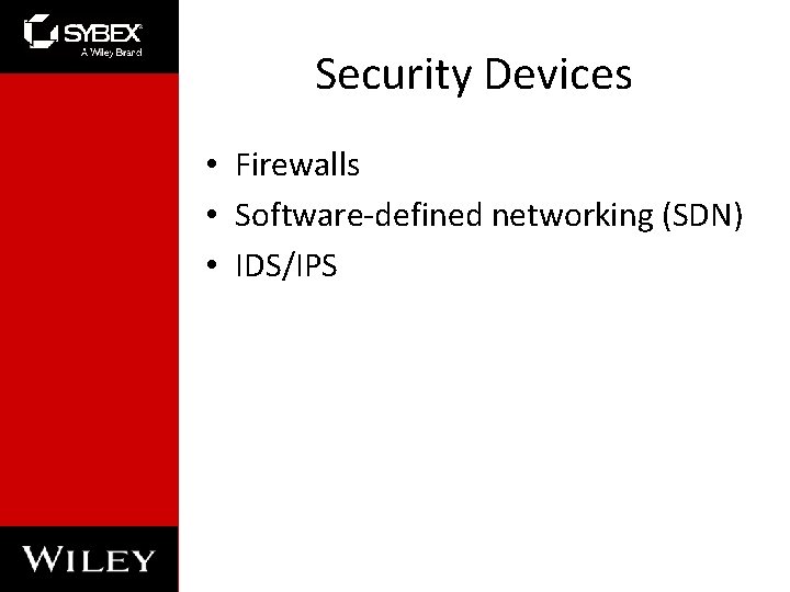 Security Devices • Firewalls • Software-defined networking (SDN) • IDS/IPS 