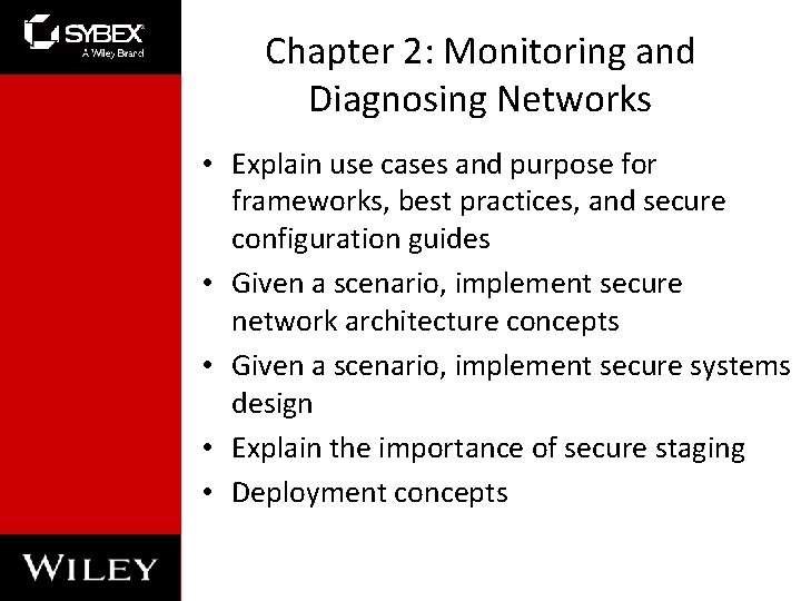 Chapter 2: Monitoring and Diagnosing Networks • Explain use cases and purpose for frameworks,