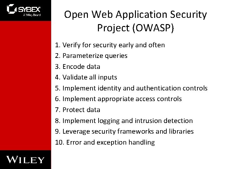Open Web Application Security Project (OWASP) 1. Verify for security early and often 2.