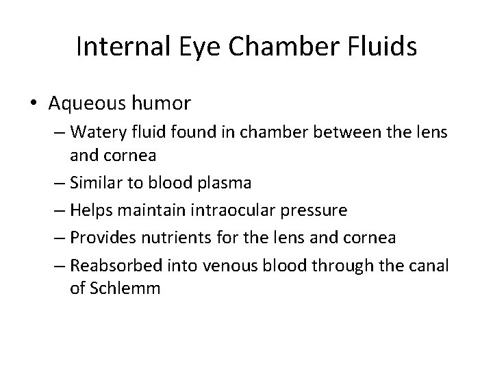 Internal Eye Chamber Fluids • Aqueous humor – Watery fluid found in chamber between