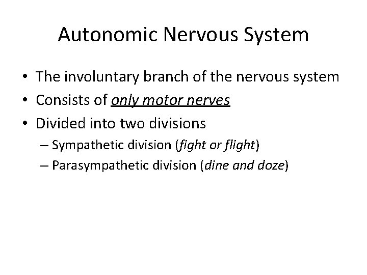 Autonomic Nervous System • The involuntary branch of the nervous system • Consists of