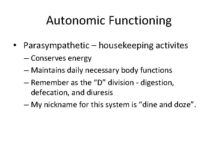 Autonomic Functioning • Parasympathetic – housekeeping activites – Conserves energy – Maintains daily necessary