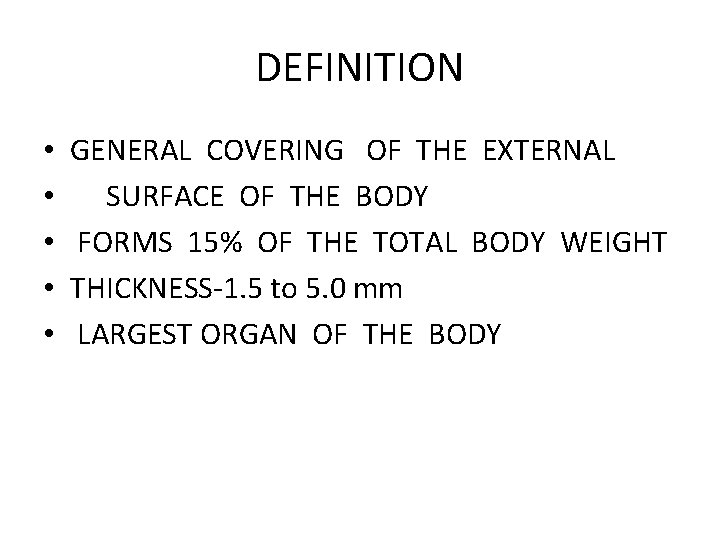 DEFINITION • • • GENERAL COVERING OF THE EXTERNAL SURFACE OF THE BODY FORMS