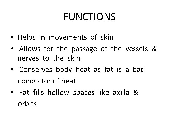 FUNCTIONS • Helps in movements of skin • Allows for the passage of the