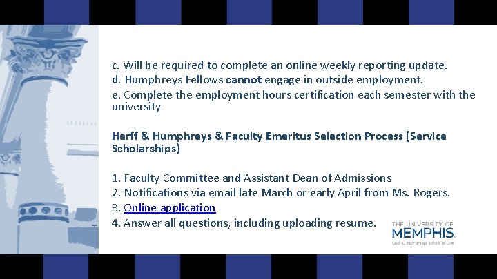 c. Will be required to complete an online weekly reporting update. d. Humphreys Fellows