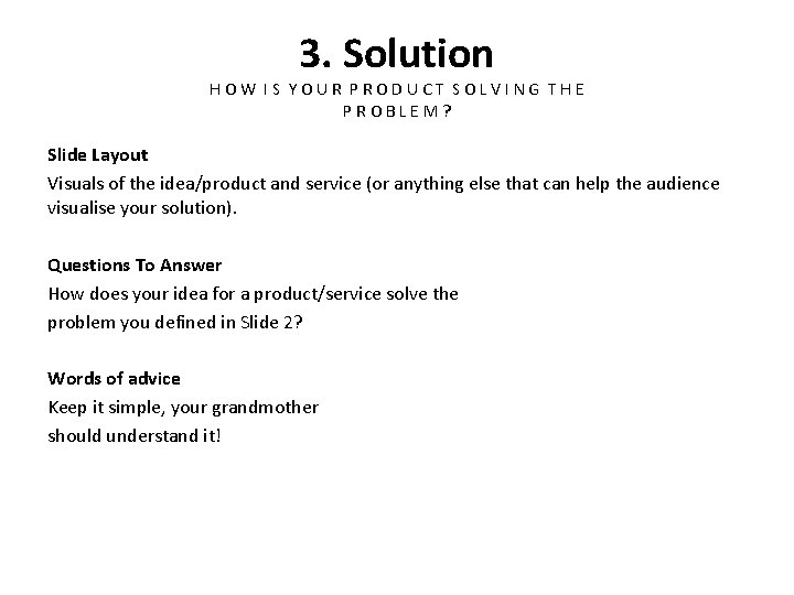 3. Solution HOW IS YOUR PRODUCT SOLVING THE PROBLEM? Slide Layout Visuals of the