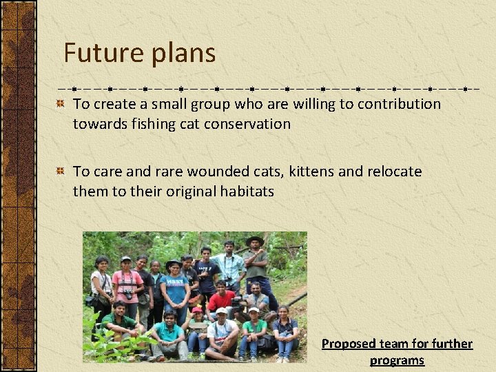 Future plans To create a small group who are willing to contribution towards fishing