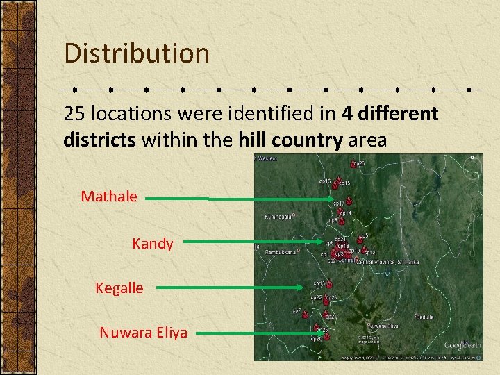 Distribution 25 locations were identified in 4 different districts within the hill country area