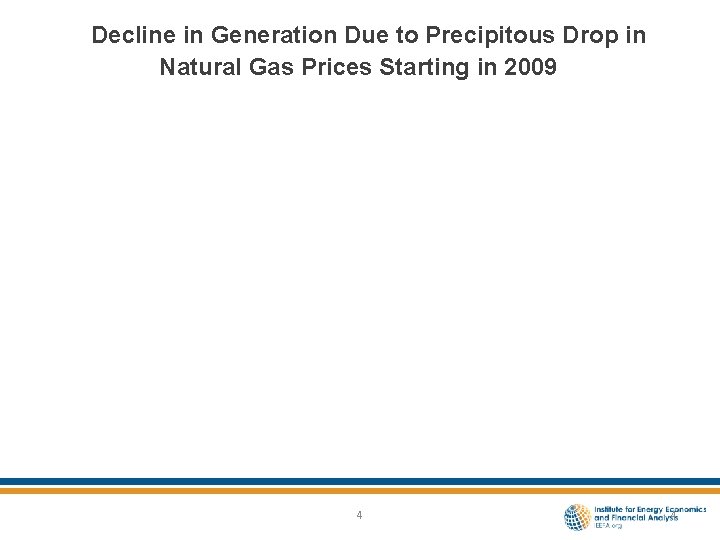 Decline in Generation Due to Precipitous Drop in Natural Gas Prices Starting in 2009
