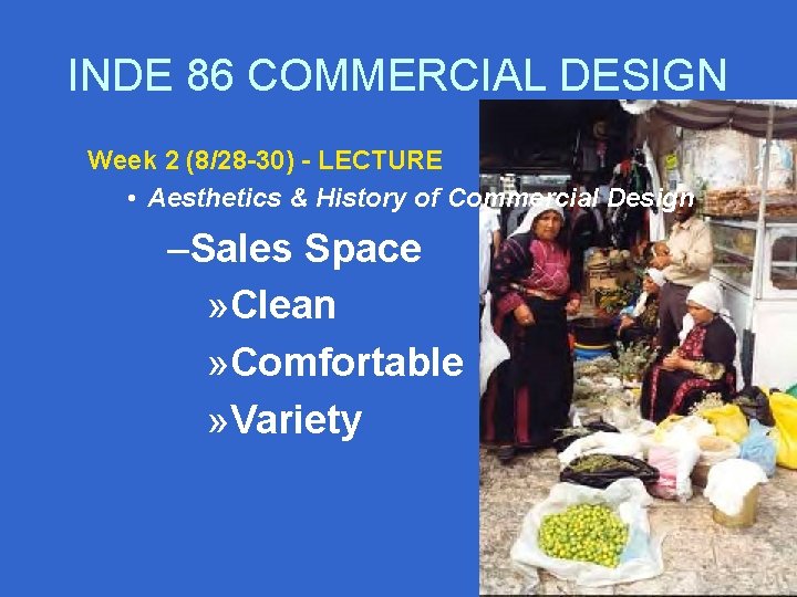 INDE 86 COMMERCIAL DESIGN Week 2 (8/28 -30) - LECTURE • Aesthetics & History