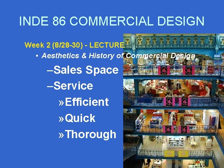 INDE 86 COMMERCIAL DESIGN Week 2 (8/28 -30) - LECTURE • Aesthetics & History