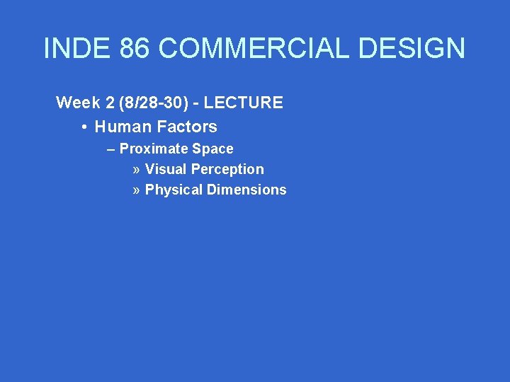 INDE 86 COMMERCIAL DESIGN Week 2 (8/28 -30) - LECTURE • Human Factors –