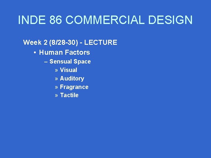 INDE 86 COMMERCIAL DESIGN Week 2 (8/28 -30) - LECTURE • Human Factors –