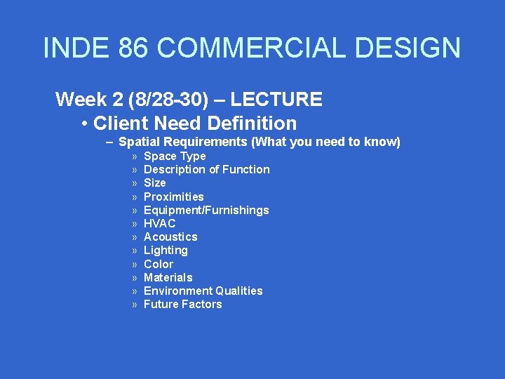 INDE 86 COMMERCIAL DESIGN Week 2 (8/28 -30) – LECTURE • Client Need Definition