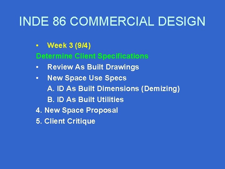 INDE 86 COMMERCIAL DESIGN • Week 3 (9/4) Determine Client Specifications • Review As