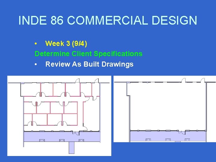 INDE 86 COMMERCIAL DESIGN • Week 3 (9/4) Determine Client Specifications • Review As