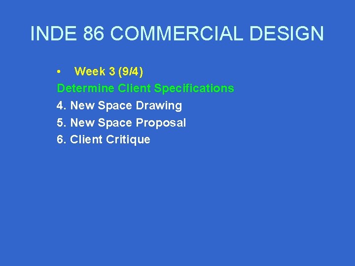 INDE 86 COMMERCIAL DESIGN • Week 3 (9/4) Determine Client Specifications 4. New Space