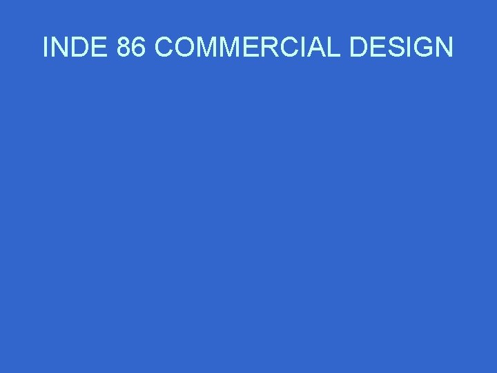 INDE 86 COMMERCIAL DESIGN 