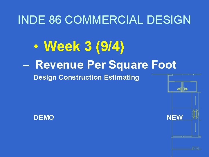 INDE 86 COMMERCIAL DESIGN • Week 3 (9/4) – Revenue Per Square Foot Design