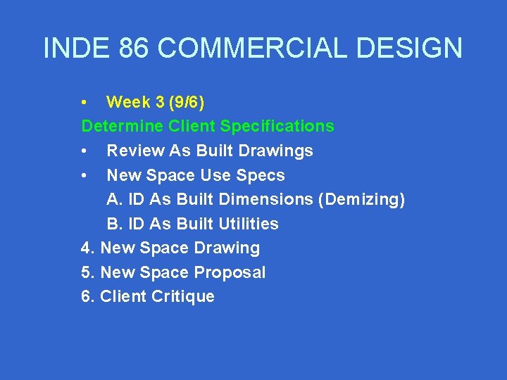 INDE 86 COMMERCIAL DESIGN • Week 3 (9/6) Determine Client Specifications • Review As