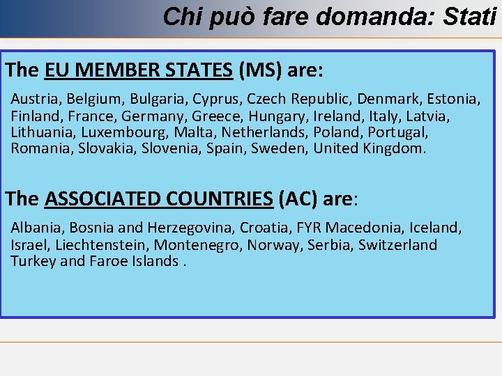 Chi può fare domanda: Stati The EU MEMBER STATES (MS) are: Austria, Belgium, Bulgaria,