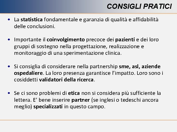 CONSIGLI PRATICI • La statistica fondamentale e garanzia di qualità e affidabilità delle conclusioni.