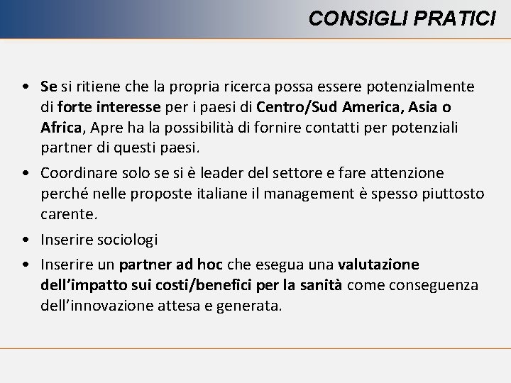 CONSIGLI PRATICI • Se si ritiene che la propria ricerca possa essere potenzialmente di