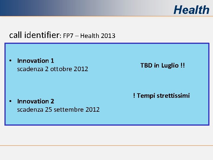 Health call identifier: FP 7 – Health 2013 • Innovation 1 scadenza 2 ottobre