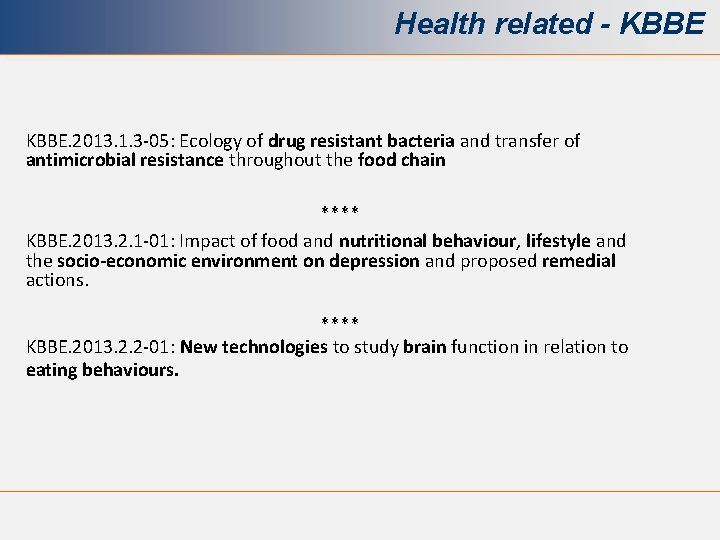 Health related - KBBE. 2013. 1. 3 -05: Ecology of drug resistant bacteria and