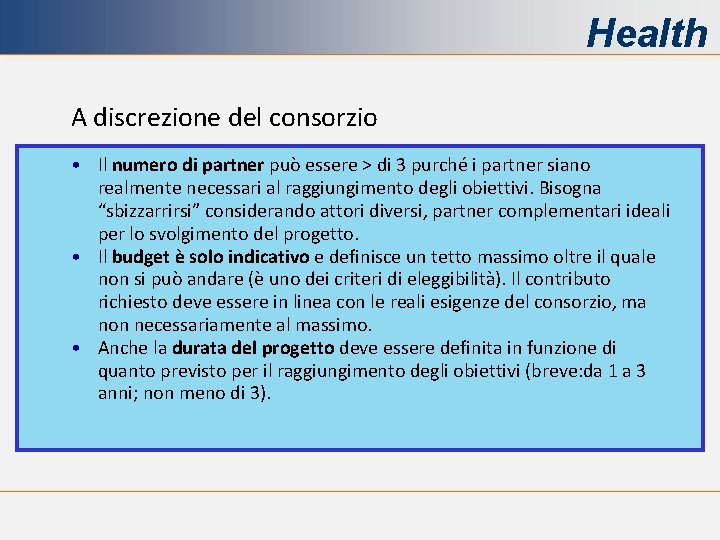 Health A discrezione del consorzio • Il numero di partner può essere > di