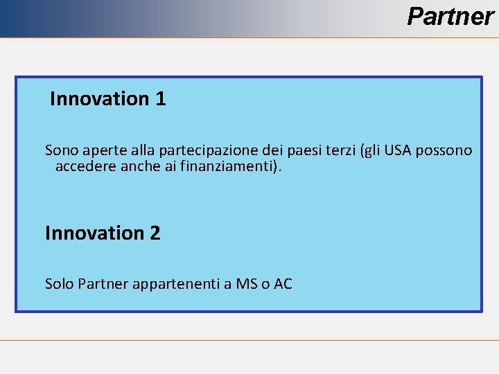 Partner Innovation 1 Sono aperte alla partecipazione dei paesi terzi (gli USA possono accedere