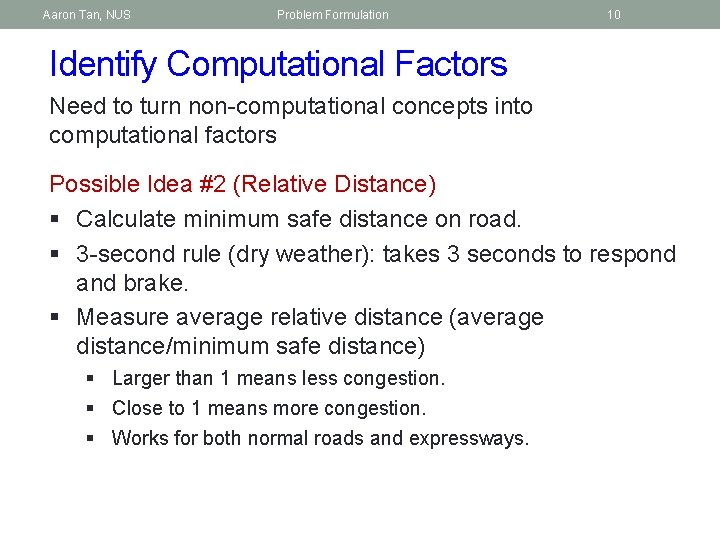 Aaron Tan, NUS Problem Formulation 10 Identify Computational Factors Need to turn non-computational concepts