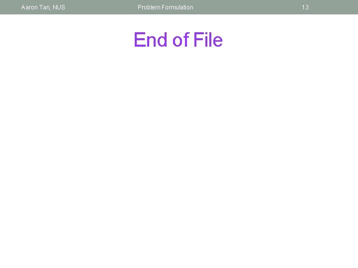 Aaron Tan, NUS Problem Formulation End of File 13 