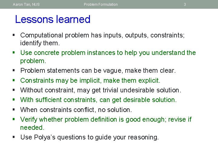 Aaron Tan, NUS Problem Formulation 3 Lessons learned § Computational problem has inputs, outputs,