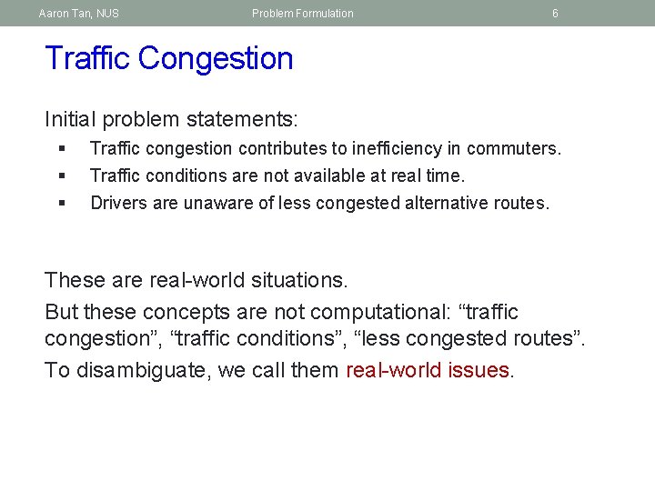 Aaron Tan, NUS Problem Formulation 6 Traffic Congestion Initial problem statements: § § §