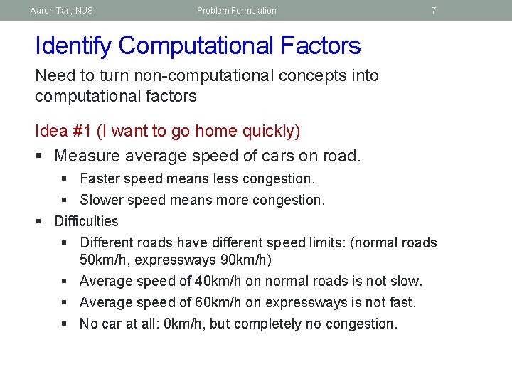 Aaron Tan, NUS Problem Formulation 7 Identify Computational Factors Need to turn non-computational concepts