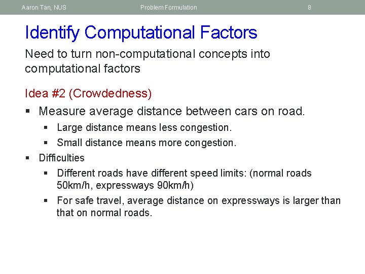 Aaron Tan, NUS Problem Formulation 8 Identify Computational Factors Need to turn non-computational concepts