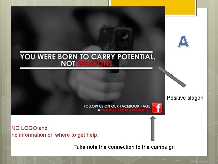 A Positive slogan NO LOGO and no information on where to get help. Take