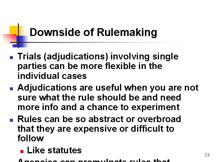 Downside of Rulemaking n n n Trials (adjudications) involving single parties can be more