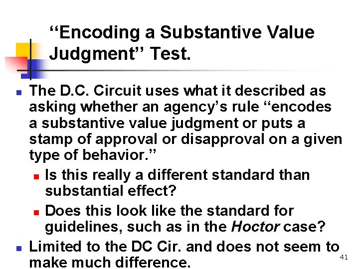 ‘‘Encoding a Substantive Value Judgment’’ Test. n n The D. C. Circuit uses what