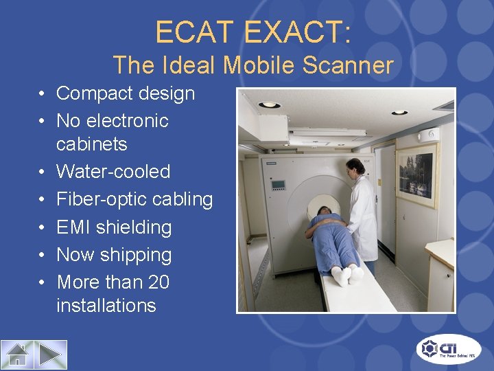 ECAT EXACT: The Ideal Mobile Scanner • Compact design • No electronic cabinets •