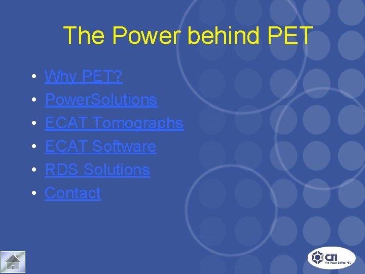 The Power behind PET • • • Why PET? Power. Solutions ECAT Tomographs ECAT