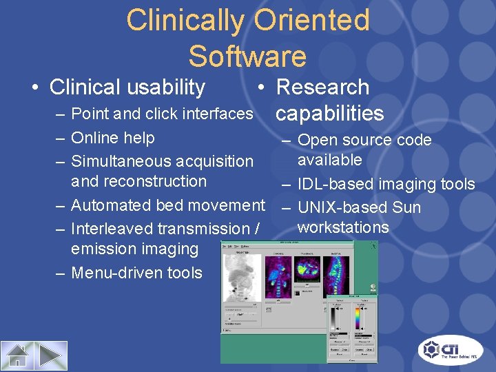 Clinically Oriented Software • Research – Point and click interfaces capabilities • Clinical usability