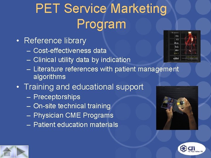 PET Service Marketing Program • Reference library – Cost-effectiveness data – Clinical utility data