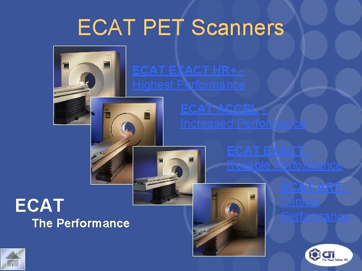 ECAT PET Scanners ECAT EXACT HR+ Highest Performance ECAT ACCEL Increased Performance ECAT EXACT