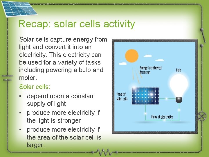Recap: solar cells activity Solar cells capture energy from light and convert it into