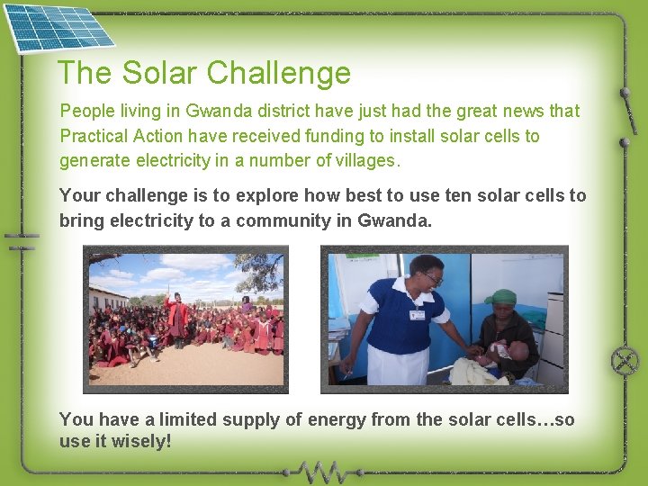 The Solar Challenge People living in Gwanda district have just had the great news